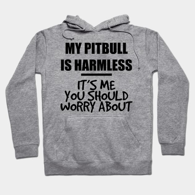 my pitbull is harmless Hoodie by LUMINTADESIGN